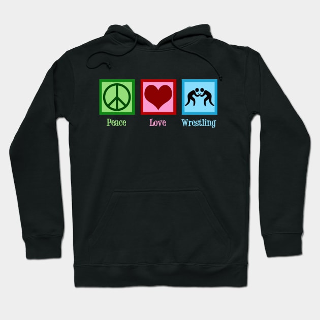 Peace Love Wrestling Hoodie by epiclovedesigns